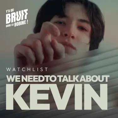 [watchlist] We Need to Talk About Kevin - malaise familial et descente aux enfers